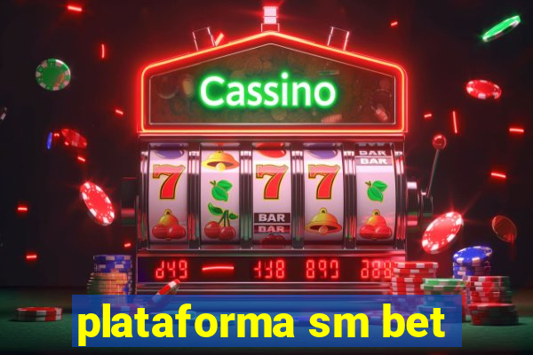 plataforma sm bet